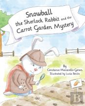 Snowball The Sherlock Rabbit And The Carrot Garden Mystery