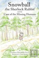 Snowball The Sherlock Rabbit And The Case Of The Missing Humans