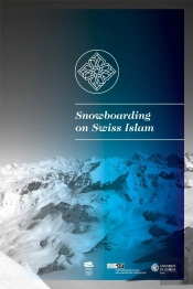 Snowboarding On Swiss Islam : Petit Guide Illustré Pour Découvrir L'Islam En Suisse