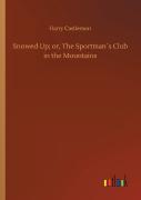 Snowed Up; Or, The Sportman'S Club In The Mountains