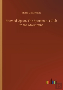 Bertrand.pt - Snowed Up; Or, The Sportman'S Club In The Mountains