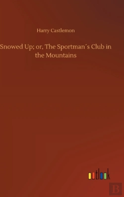 Bertrand.pt - Snowed Up; Or, The Sportman'S Club In The Mountains