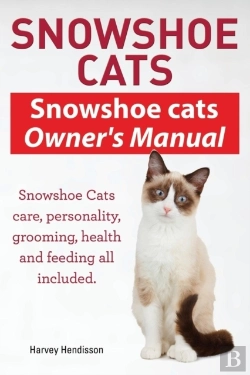 Bertrand.pt - Snowshoe Cats. Snowshoe Cats Owner'S Manual. Snowshoe Cats Care, Personality, Grooming, Feeding And Health All Included.