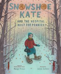Snowshoe Kate And The Hospital Built For Pennies