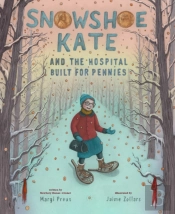 Snowshoe Kate And The Hospital Built For Pennies