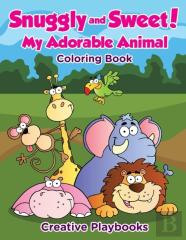 Snuggly And Sweet! My Adorable Animal Coloring Book