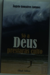 Só a Deus Prestarás Culto