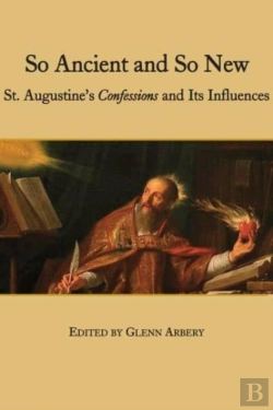 Bertrand.pt - So Ancient And So New Â€“ St. Augustine`S Confessions And Its Influence