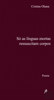 Só as Línguas Mortas Ressuscitam Corpos