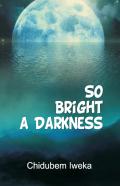 So Bright A Darkness