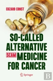 So-Called Alternative Medicine (Scam) For Cancer