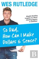So Dad, How Can I Make Dollars & Sense?