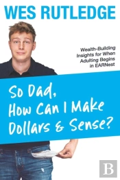 So Dad, How Can I Make Dollars & Sense?