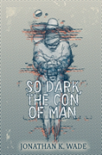 So Dark, The Con Of Man