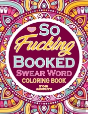 So Fucking Booked Swear Word Coloring Book For Adults