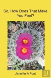 So, How Does That Make You Feel?