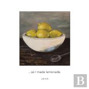 ...So I Made Lemonade