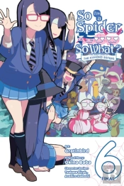 So I'M A Spider, So What? The Daily Lives Of The Kumoko Sisters, Vol. 6
