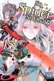 So I'M A Spider, So What?, Vol. 15 (Light Novel)