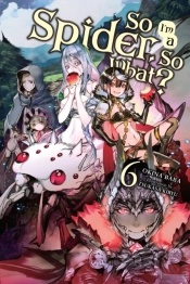 So I'M A Spider, So What?, Vol. 6 (Light Novel)