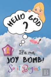 So It Begins: Hello God  It'S Me, Joy Bo