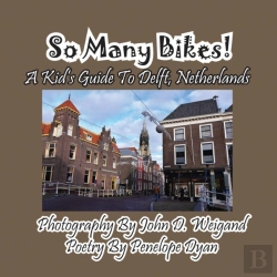 Bertrand.pt - So Many Bikes! A Kid'S Guide To Delft, Netherlands