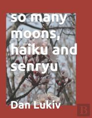 So Many Moons, Haiku And Senryu