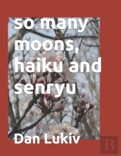 So Many Moons, Haiku And Senryu