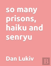 So Many Prisons, Haiku And Senryu