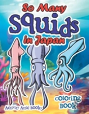 So Many Squids In Japan Coloring Book