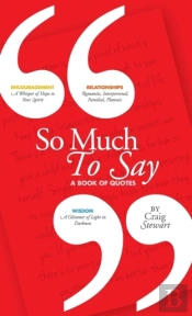 So Much To Say, A Book Of Quotes