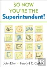 So Now You'Re The Superintendent!