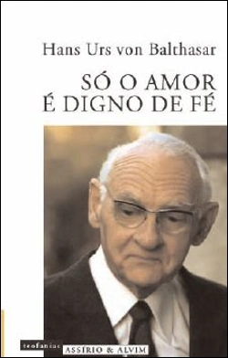 Bertrand.pt - Só o Amor é Digno de Fé