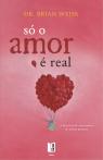 Só o Amor É Real