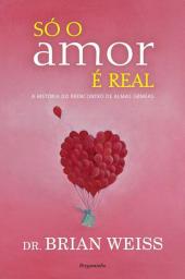 Só o Amor É Real