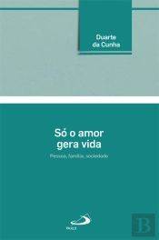 Só o Amor Gera a Vida