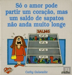 Bertrand.pt - Só O Amor Pode Partir Um Coração, Mas Um Saldo De Sapatos Não Anda Muito Longe