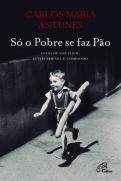 Só o Pobre se faz Pão
