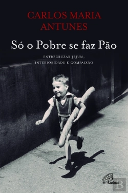 Bertrand.pt - Só o Pobre se faz Pão