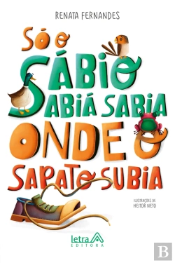 Bertrand.pt - Só O Sábio Sabiá Sabia Onde O Sapato Subia