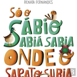 Bertrand.pt - Só O Sábio Sabiá Sabia Onde O Sapato Subia