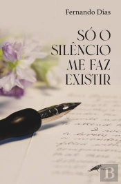 Só o Silêncio Me Faz Existir