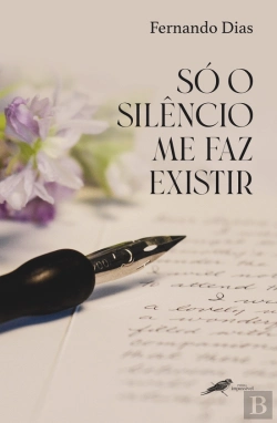 Bertrand.pt - Só o Silêncio Me Faz Existir