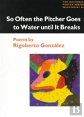 So Often The Pitcher Goes To Water Until It Breaks