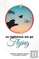 So Righteous We Go Flying