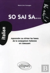 So Sai Sa... Apprendre Ou Réviser Les Bases De La Conjugaison Italienne En S'Amusant