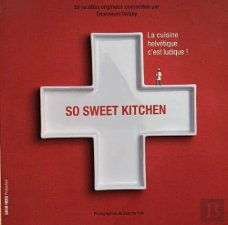Bertrand.pt - So Sweet Kitchen - La Cuisine Helveique C'Est Ludique