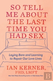 So Tell Me About The Last Time You Had Sex