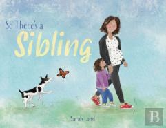 So There'S A Sibling