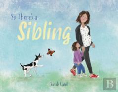 So There'S A Sibling